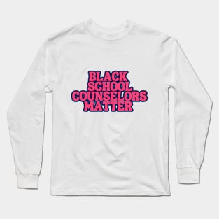 Black School Counselors Matters Long Sleeve T-Shirt